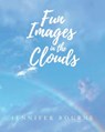 Fun Images in the Clouds - Jennifer Bourne - 9798894854090