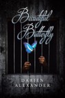 Beautiful Butterfly - Darien Alexander - 9798894854366