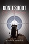 Don't Shoot the Messenger - Myra Carter Warner Thd - 9798894855707
