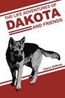 The Life Adventures of Dakota and Friends - Joyce Gillham - 9798894857299