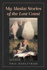 My Alaska - Phil Dahlstrom - 9798894859996