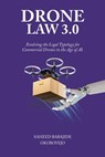 Drone Law 3.0: Evolving the Legal Typology for Commercial Drones in the Age of AI - Saheed Babajide Okuboyejo - 9798894964829