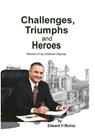 Challenges, Triumphs and Heroes: Memoirs of my Celanese Odyssey - Edward H. Muñoz - 9798894993447