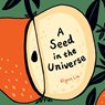 A Seed in the Universe - Elyon Liu - 9798895090008