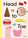 Head to Toe: An Introduction to the Human Body - Pui Lee - 9798895090244