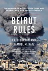 Beirut Rules - Samuel M. Katz ; Fred Burton - 9798895150450