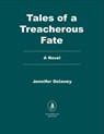 The Tales of a Treacherous Fate - Jennifer Delaney - 9798895151556