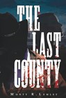 The Last County - Monty R. Lemley - 9798895185803