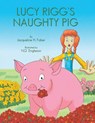 Lucy Rigg's Naughty Pig - Jacqueline H. Faber - 9798895312148