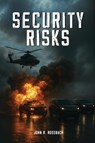 Security Risks - John R. Rossbach - 9798895313268