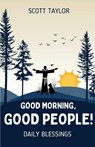 Good Morning, Good People! - Scott Taylor - 9798895320365