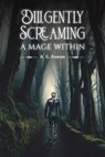 Diligently Screaming: A Mage Within - A. G. Inmon - 9798895431801