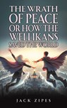 The Wrath of Peace or How the Wellikans Saved the World - Jack Zipes - 9798895432884
