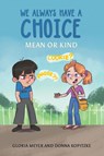 We Always Have a Choice – Mean or Kind - Gloria Meyer ; Donna Kopitzke - 9798895434567