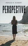 Perspective - Ashlie H. Eckert - 9798895436400