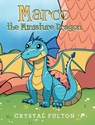 Marco the Miniature Dragon - Crystal Fulton - 9798895535295