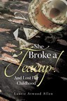 She Broke a Teacup! - Laurie Atwood Allen - 9798895535479