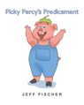 Picky Percy's Predicament - Jeff Fischer - 9798895537602