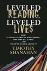 Leveled Reading, Leveled Lives - Timothy Shanahan - 9798895570036
