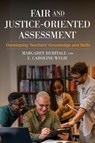 Fair and Justice-Oriented Assessment - Margaret Heritage ; E. Caroline Wylie - 9798895570128