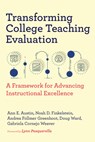 Transforming College Teaching Evaluation - Ann E. Austin ; Noah D. Finkelstein ; Andrea Follmer Greenhoot ; Doug Ward - 9798895570159