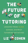 The Future of Tutoring - Liz Cohen - 9798895570241