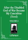After the Disabled God of War Became My Concubine (Novel) Vol. 2 - Liu Gou Hua - 9798895610800