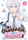 Wakaba Won't Give Up! Vol. 1 - Konkichi - 9798895611302