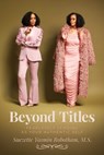Beyond Titles - Suezette Yasmin Robotham - 9798895650578