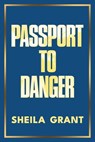 Passport to Danger - Sheila Grant - 9798895651001