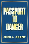 Passport to Danger - Sheila Grant - 9798895651018