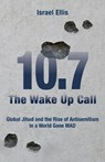 The Wake Up Call: Global Jihad and the Rise of Antisemitism in a World Gone MAD - Israel Ellis - 9798895651308