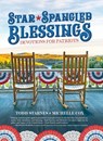 Star-Spangled Blessings: Devotions for Patriots - Todd Starnes - 9798895651742