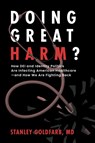 Doing Great Harm? - Stanley Goldfarb - 9798895652343