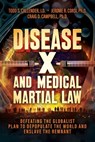 Disease X and Medical Martial Law: Defeating the Globalist Plan to Depopulate the World and Enslave the Remnant - Todd S. Callender - 9798895654224