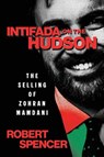 Intifada on the Hudson - Robert Spencer - 9798895655542