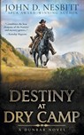 Destiny at Dry Camp: A Dunbar Western Mystery - John D. Nesbitt - 9798895671375