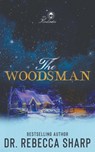The Woodsman: A Small Town Forced Proximity Holiday Romantic Comedy - Rebecca Sharp - 9798895671573