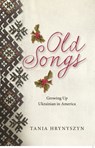 Old Songs, Growing up Ukrainian in America - Tania Hrynyszyn - 9798895691113