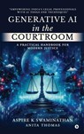Generative AI in the Courtroom - Aspire K Swaminathan ; Anita Thomas - 9798895882726