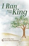 I Ran With The King - Kevin Ashley Pace ; Lauren Olivia Hennessey - 9798895970744