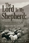 The Lord Is My Shepherd: A Journey Through Psalm 23; Meditations on Trust, Hope, and Eternal Love - Damiano B. Centola - 9798895972588