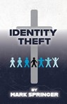 Identity Theft - Mark Springer - 9798895973462