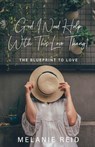 God, I Need Help with This Love Thang! - Melanie Reid - 9798895973646