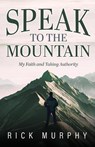 Speak to the Mountain - Rick Murphy - 9798895974827