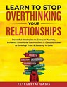Learn to Stop Overthinking Your Relationships - Tetelestai Oasis - 9798895974940