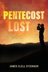 Pentecost Lost - James Clell O'Connor - 9798895976623