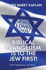 Biblical Evangelism Is to the Jew First! - Steven Barry Kaplan - 9798895979259