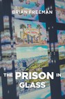 The PRISON in Glass - Brian Freeman - 9798896010524