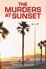 The Murders at Sunset - Vera Bluemoon - 9798896011378